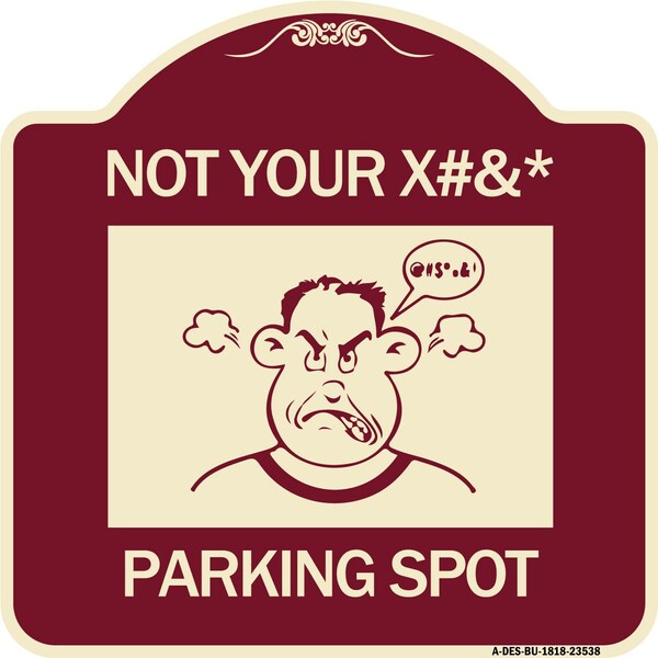 Not Your Parking Spot W/ Graphics Heavy-Gauge Aluminum Architectural Sign, 18" x 18", BU-1818-23538